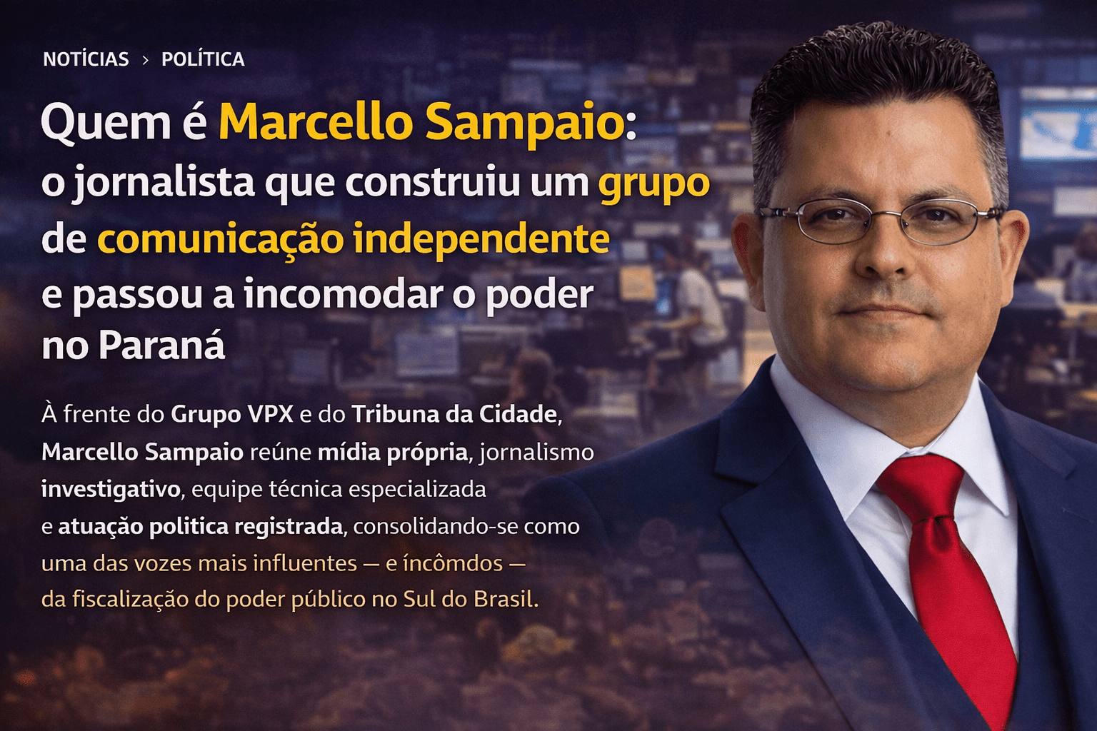 Marcello Sampaio: o nome por trás de um ecossistema de comunicação, poder e fiscalização pública no Sul do Brasil