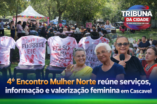 4º Encontro Mulher Norte reúne serviços, informação e valorização feminina em Cascavel
