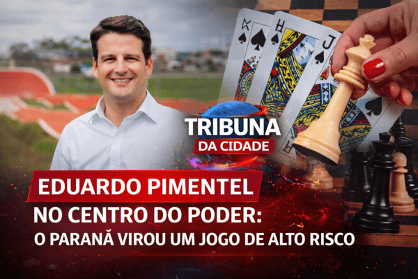 EDUARDO PIMENTEL NO CENTRO DO PODER: O PARANÁ VIROU UM JOGO DE ALTO RISCO