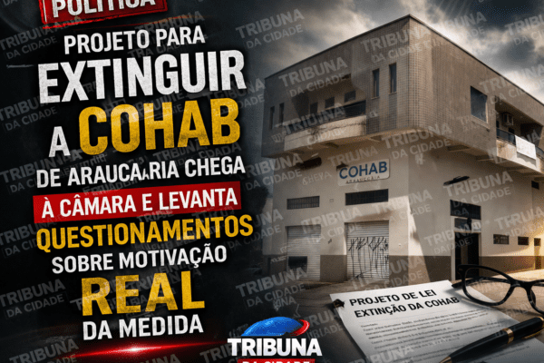 POLÍTICA | Projeto para extinguir a Cohab de Araucária chega à Câmara e levanta questionamentos sobre motivação real da medida